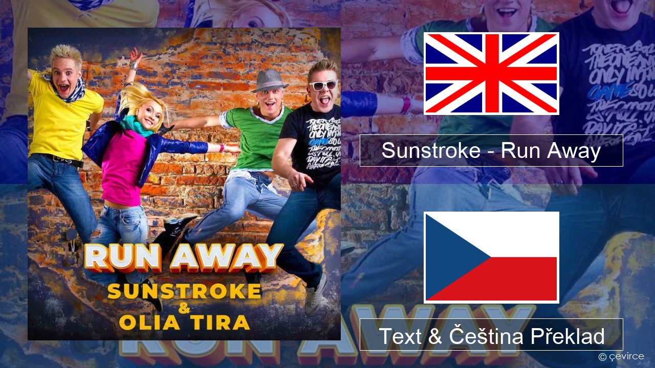 Sunstroke – Run Away (feat. Olia Tira) Anglický Text & Čeština Překlad