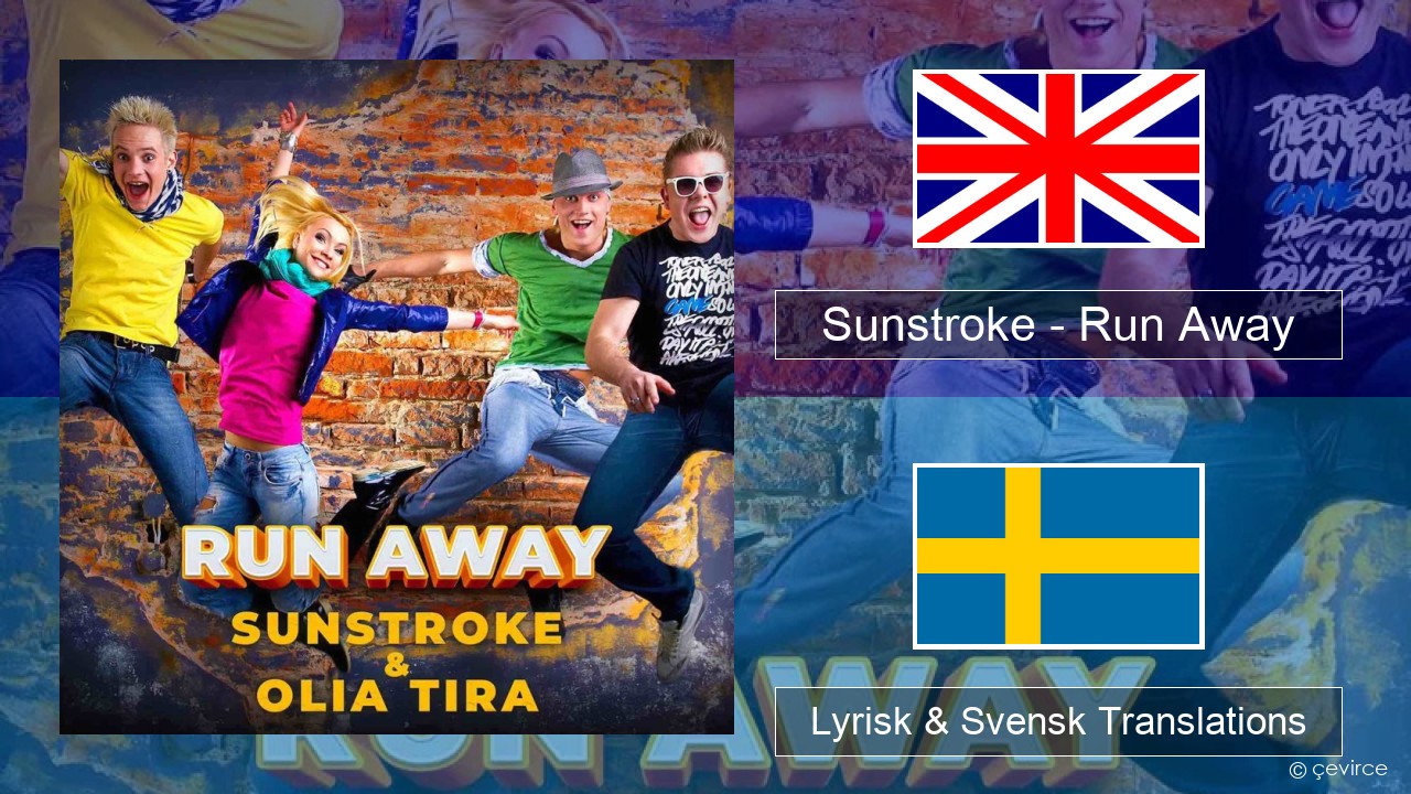 Sunstroke – Run Away (feat. Olia Tira) Engelsk Lyrisk & Svensk Translations