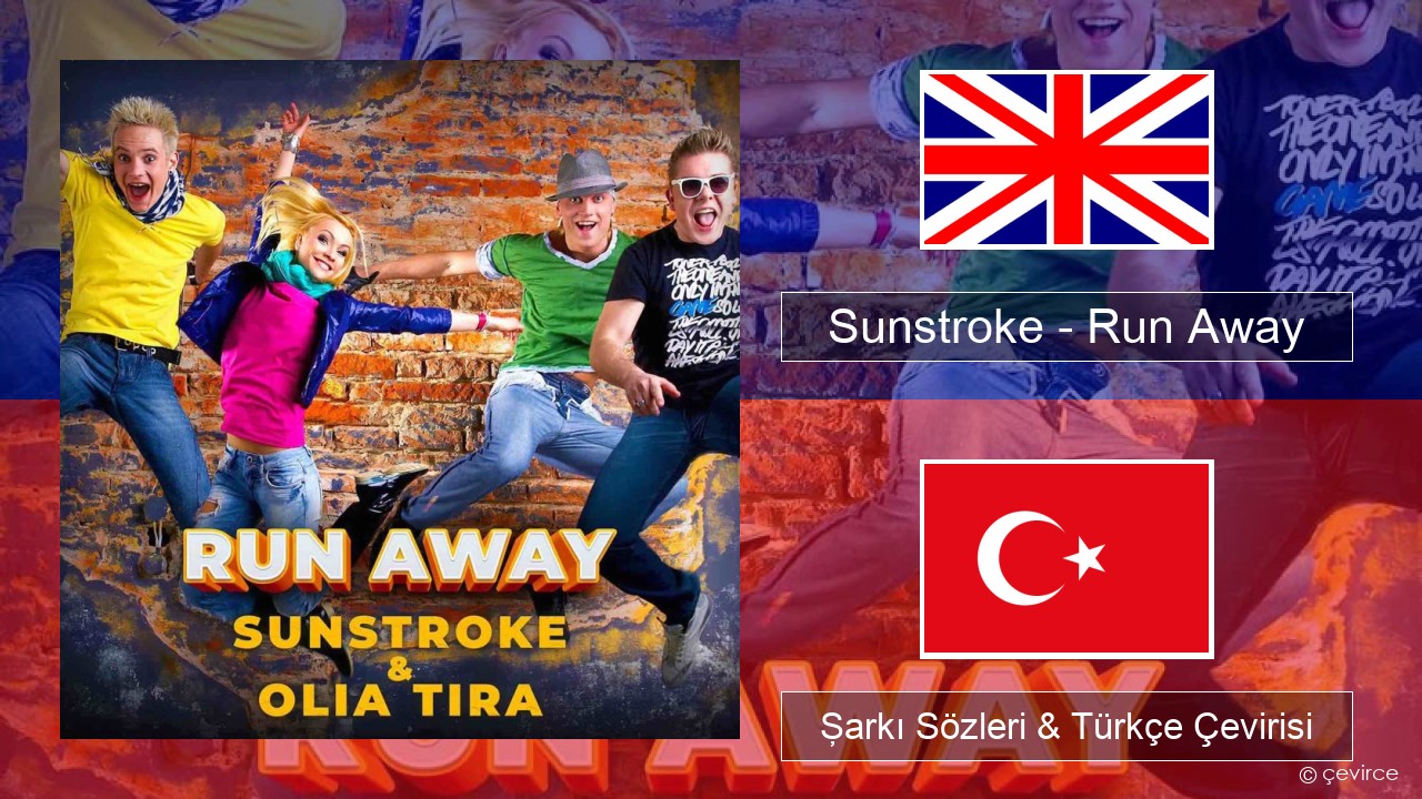 Sunstroke – Run Away (feat. Olia Tira) İngilizce Şarkı Sözleri & Türkçe Çevirisi