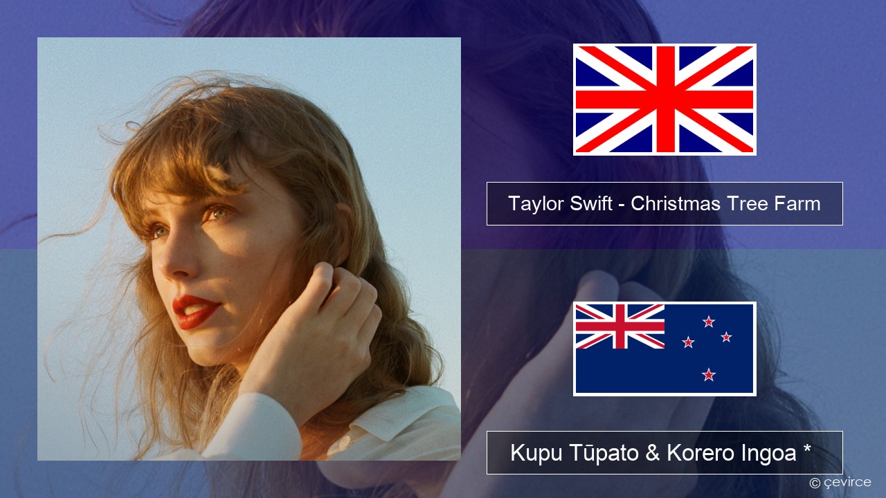 Taylor Swift – Christmas Tree Farm Ingoa *  Kupu Tūpato & Korero Ingoa *