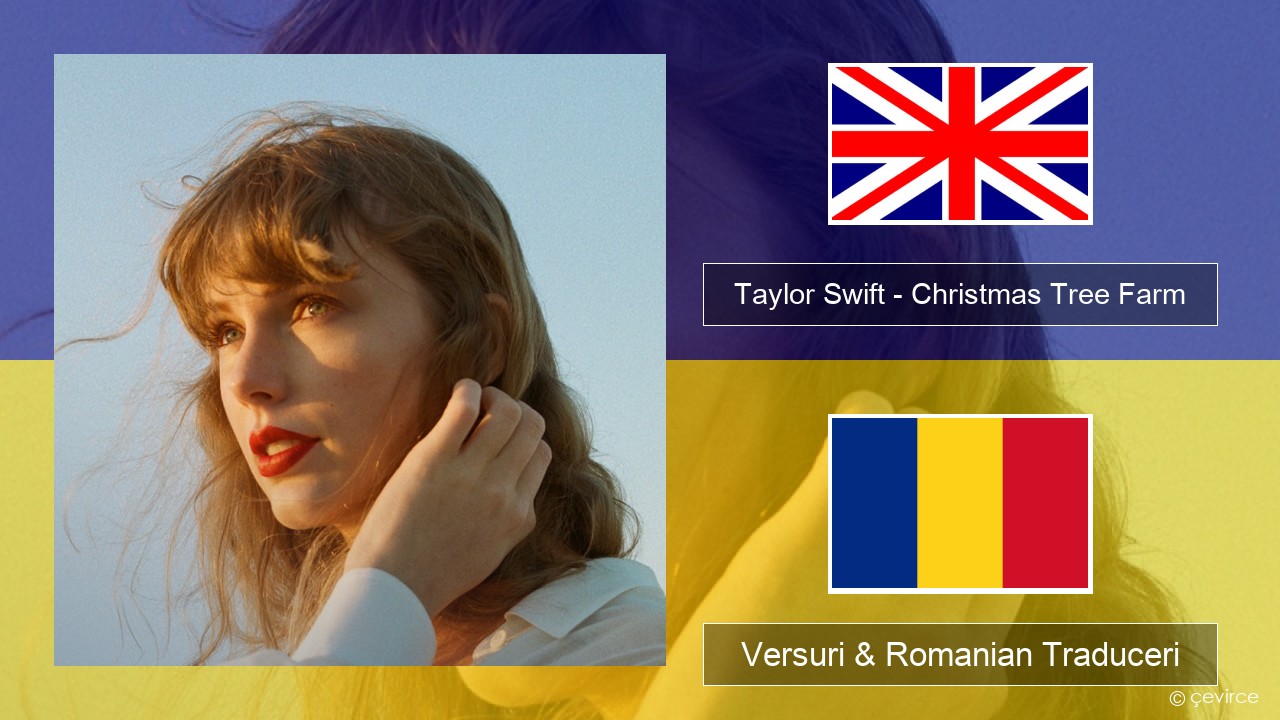 Taylor Swift – Christmas Tree Farm Română Versuri & Romanian Traduceri