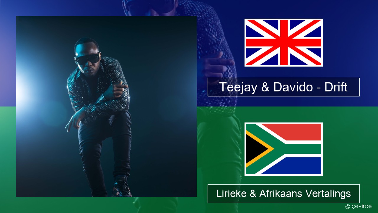 Teejay & Davido – Drift (Remix) Engels Lirieke & Afrikaans Vertalings