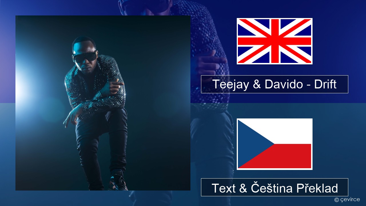 Teejay & Davido – Drift (Remix) Anglický Text & Čeština Překlad