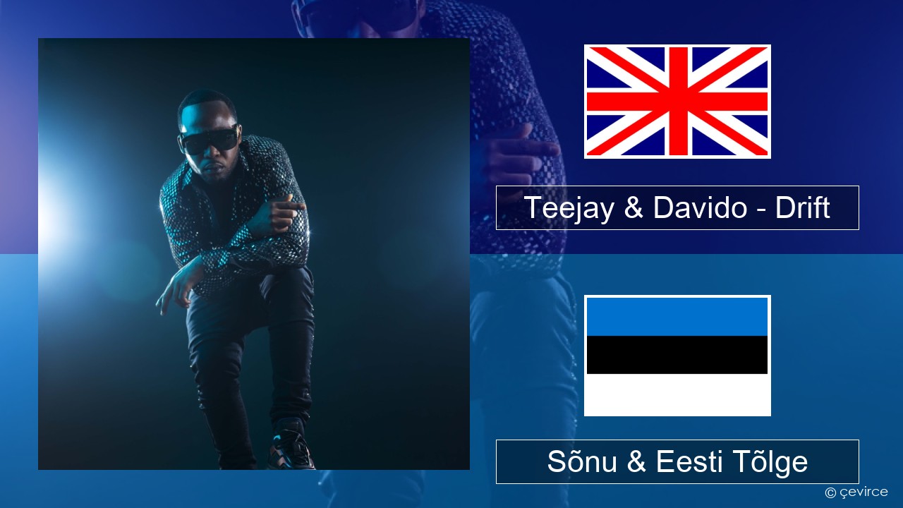 Teejay & Davido – Drift (Remix) Inglise Sõnu & Eesti Tõlge