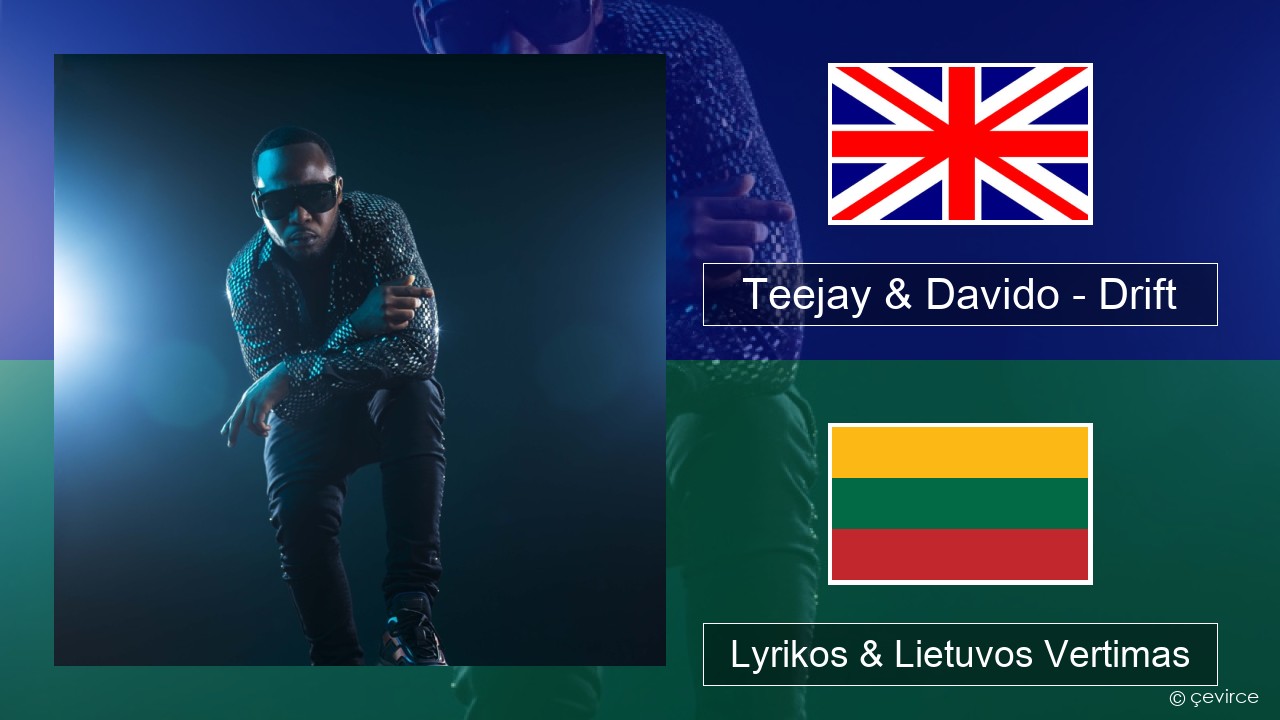 Teejay & Davido – Drift (Remix) Anglų Lyrikos & Lietuvos Vertimas