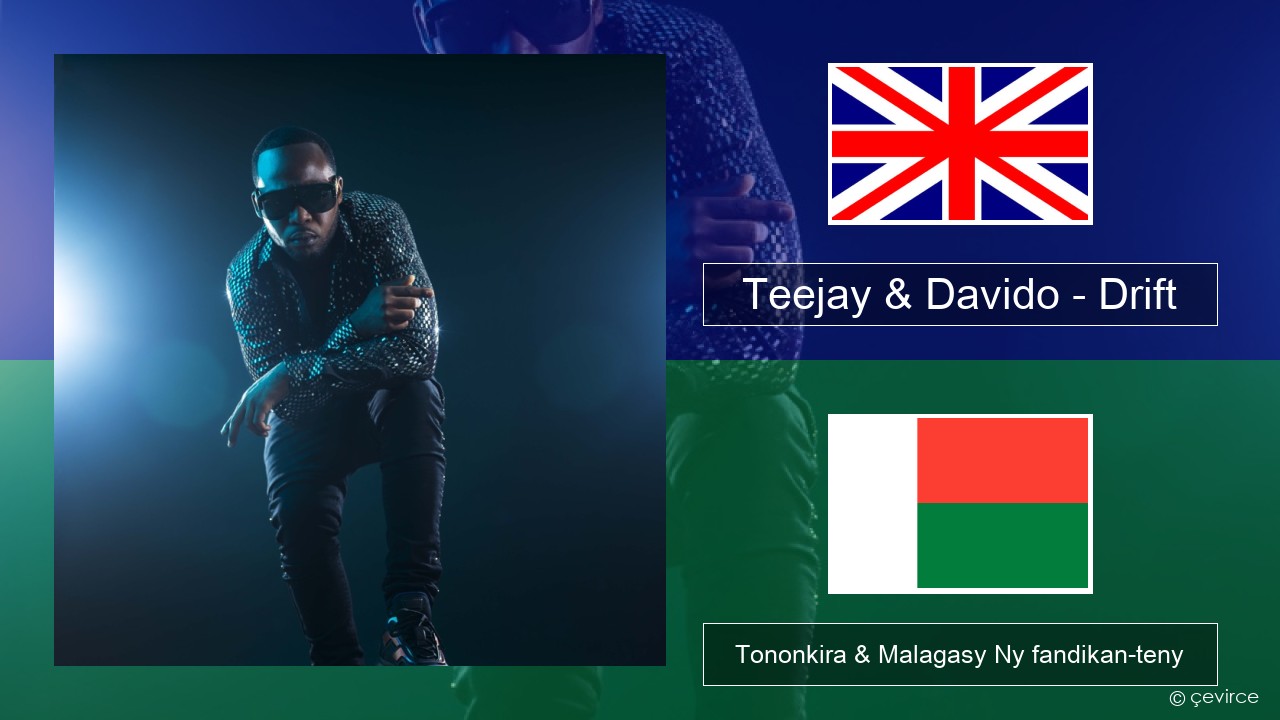 Teejay & Davido – Drift (Remix) Malagasy Tononkira & Malagasy Ny fandikan-teny