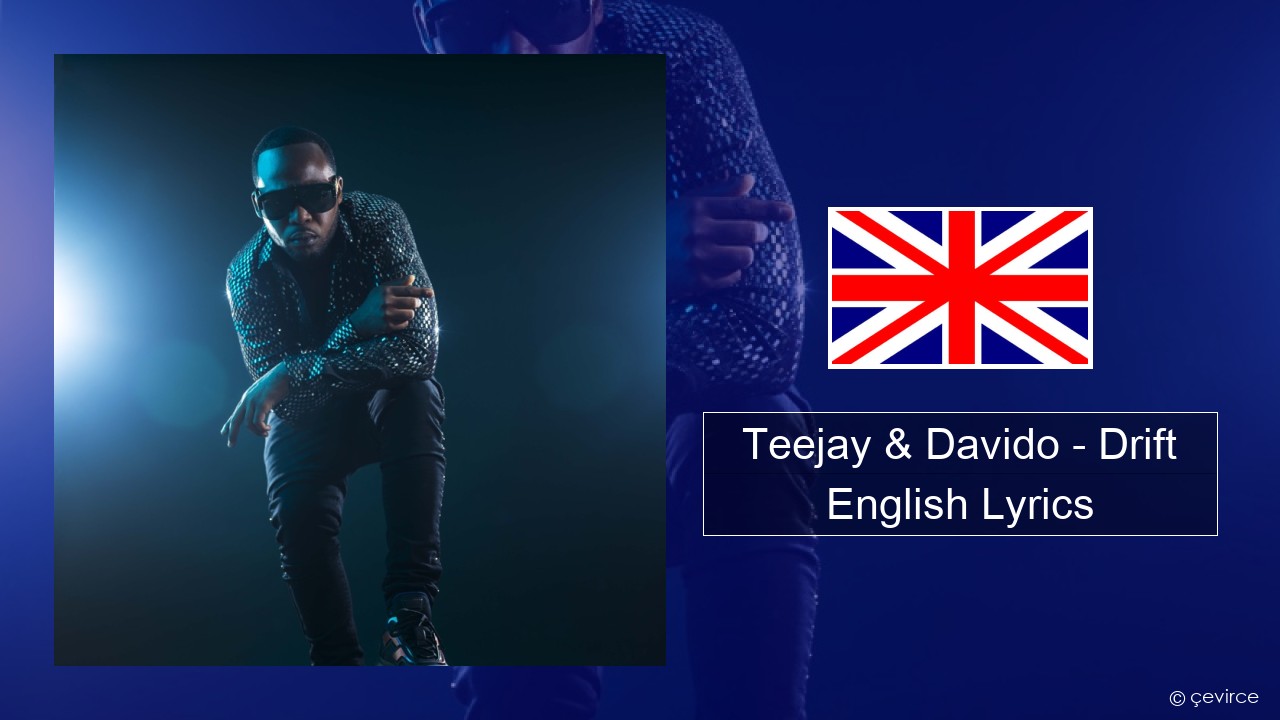 Teejay & Davido – Drift (Remix) English Lyrics
