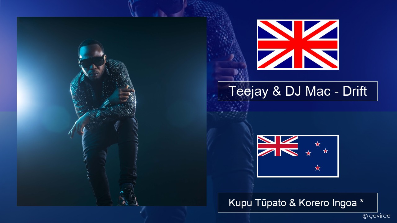 Teejay & DJ Mac – Drift Ingoa *  Kupu Tūpato & Korero Ingoa *