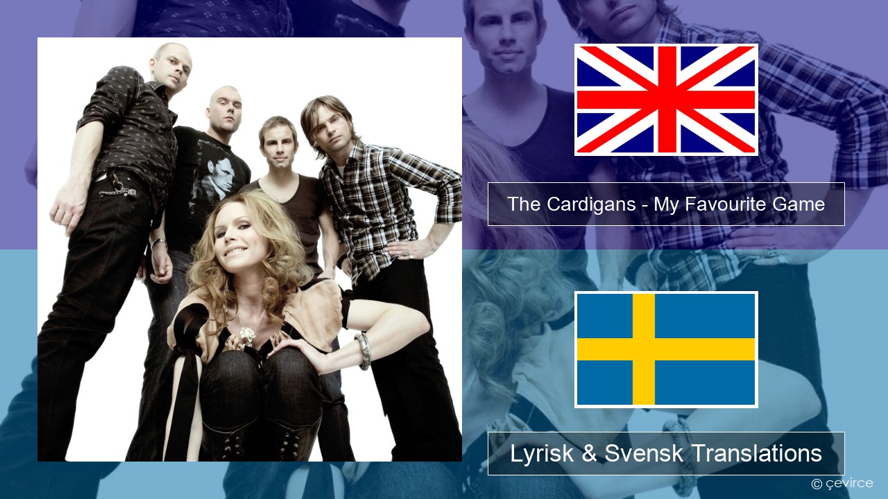 The Cardigans – My Favourite Game Engelsk Lyrisk & Svensk Translations