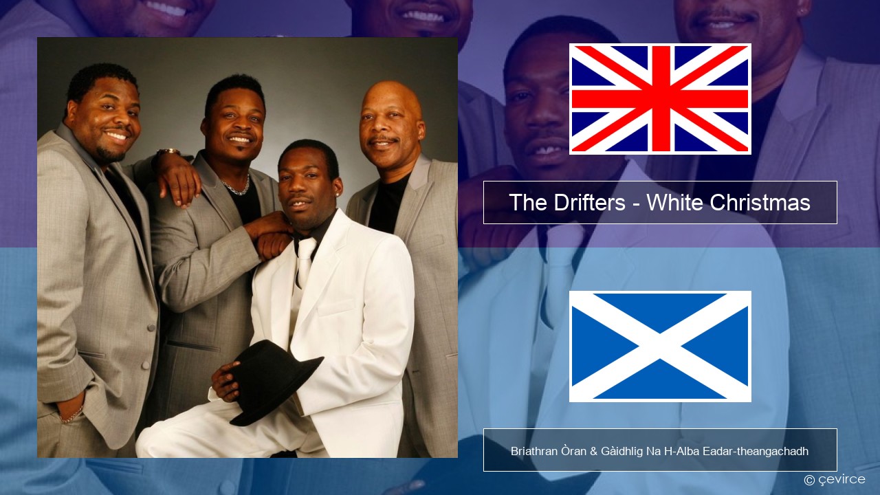 The Drifters – White Christmas Gaelic Briathran Òran & Gàidhlig Na H-Alba Eadar-theangachadh