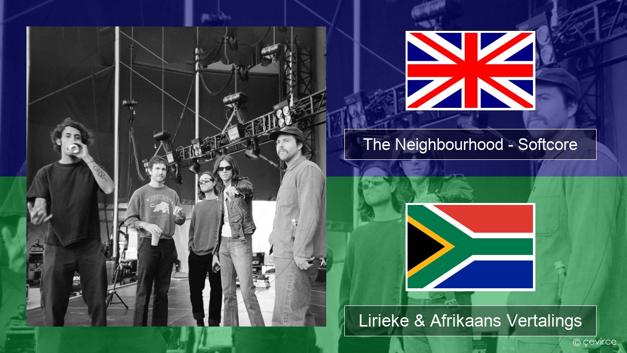 The Neighbourhood – Softcore Engels Lirieke & Afrikaans Vertalings