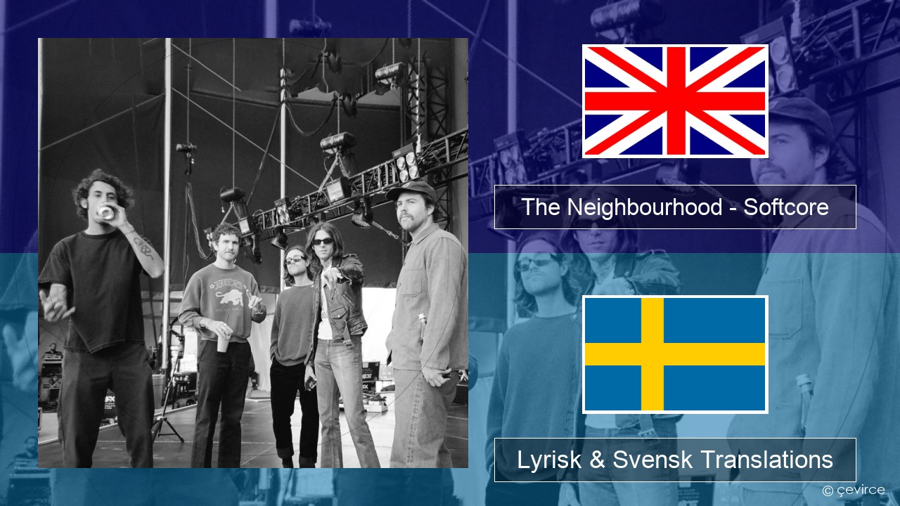 The Neighbourhood – Softcore Engelsk Lyrisk & Svensk Translations