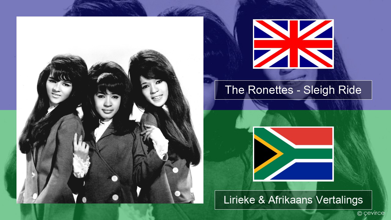 The Ronettes – Sleigh Ride Engels Lirieke & Afrikaans Vertalings