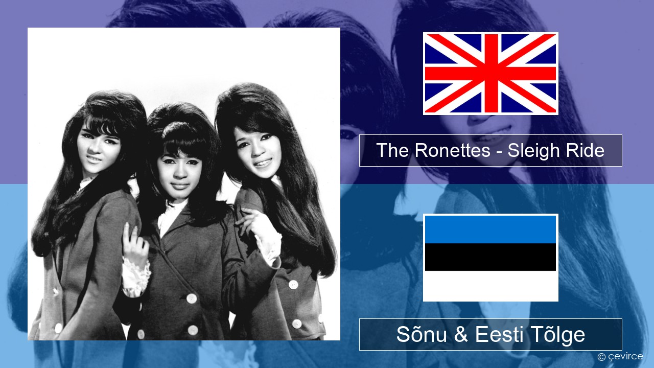 The Ronettes – Sleigh Ride Inglise Sõnu & Eesti Tõlge
