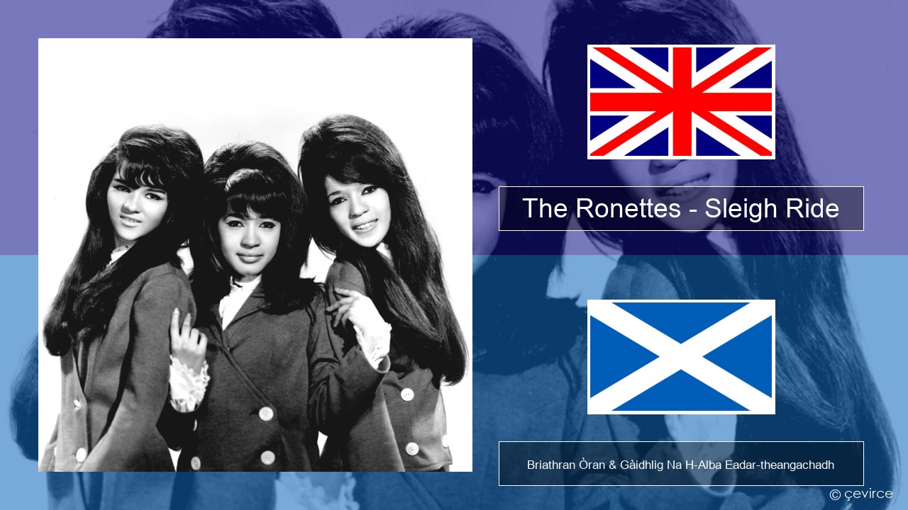 The Ronettes – Sleigh Ride Gaelic Briathran Òran & Gàidhlig Na H-Alba Eadar-theangachadh