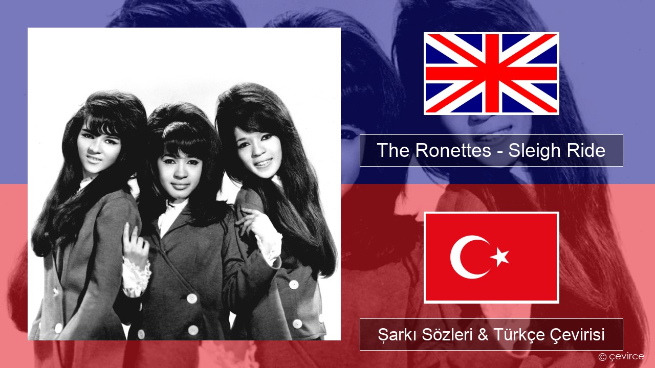 The Ronettes – Sleigh Ride İngilizce Şarkı Sözleri & Türkçe Çevirisi