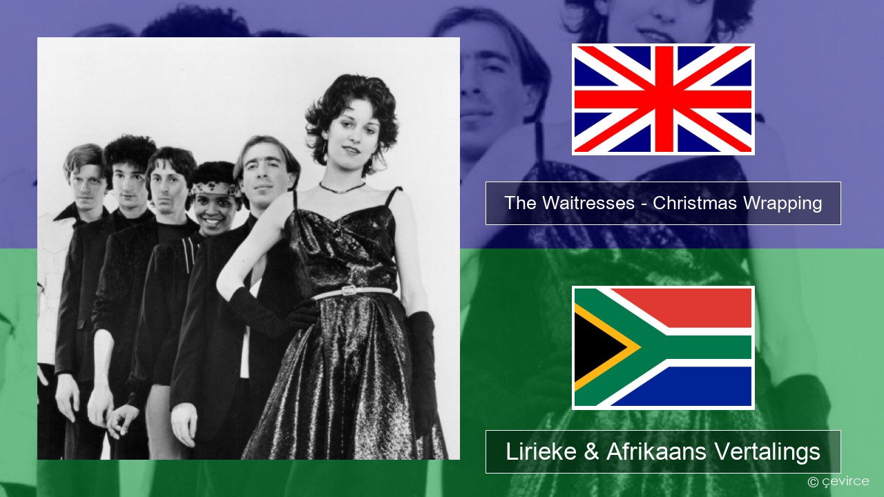 The Waitresses – Christmas Wrapping Engels Lirieke & Afrikaans Vertalings