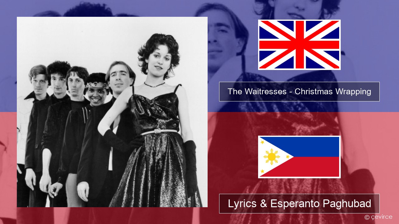 The Waitresses – Christmas Wrapping English Lyrics & Esperanto Paghubad