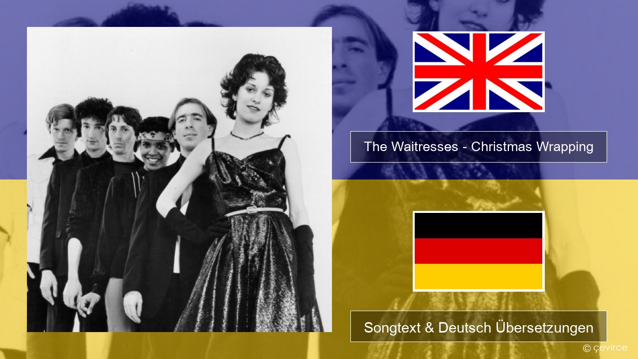 The Waitresses – Christmas Wrapping Englisch Songtext & Deutsch Übersetzungen