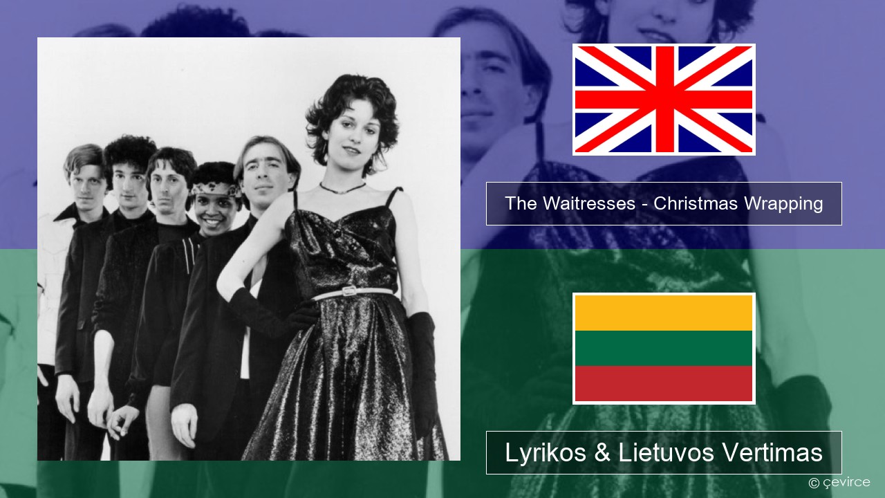 The Waitresses – Christmas Wrapping Anglų Lyrikos & Lietuvos Vertimas