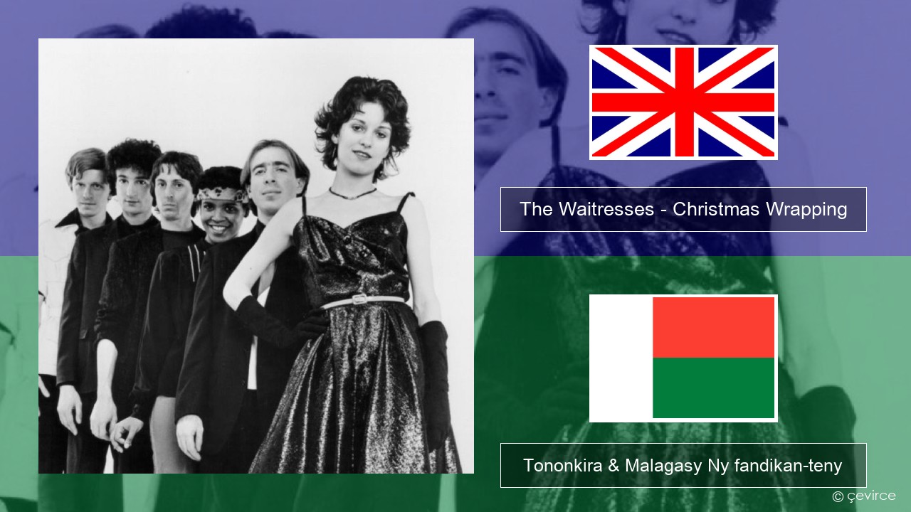 The Waitresses – Christmas Wrapping Malagasy Tononkira & Malagasy Ny fandikan-teny