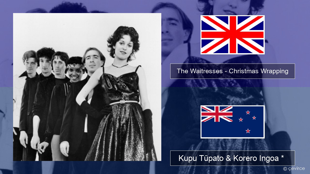 The Waitresses – Christmas Wrapping Ingoa *  Kupu Tūpato & Korero Ingoa *