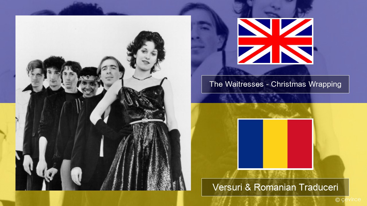 The Waitresses – Christmas Wrapping Română Versuri & Romanian Traduceri