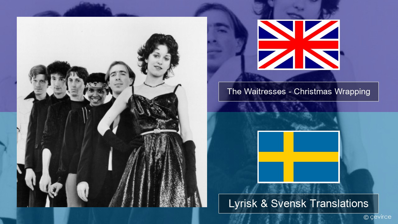 The Waitresses – Christmas Wrapping Engelsk Lyrisk & Svensk Translations