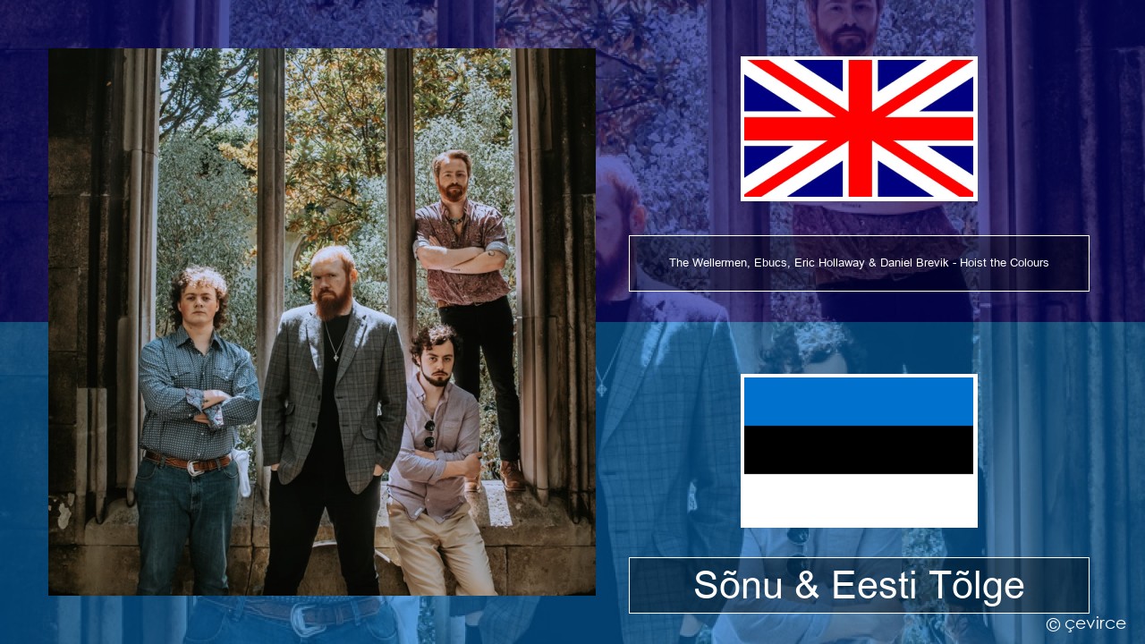 The Wellermen, Ebucs, Eric Hollaway & Daniel Brevik – Hoist the Colours Inglise Sõnu & Eesti Tõlge
