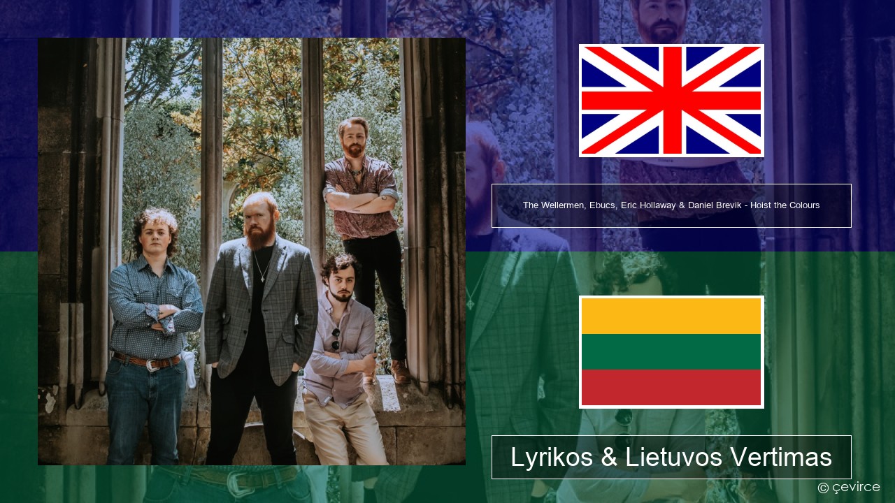 The Wellermen, Ebucs, Eric Hollaway & Daniel Brevik – Hoist the Colours Anglų Lyrikos & Lietuvos Vertimas
