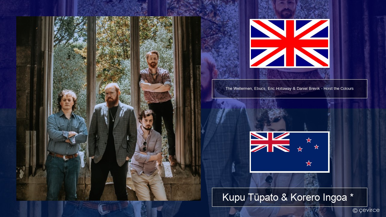 The Wellermen, Ebucs, Eric Hollaway & Daniel Brevik – Hoist the Colours Ingoa *  Kupu Tūpato & Korero Ingoa *
