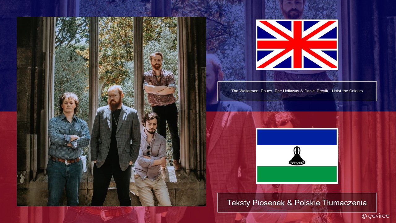 The Wellermen, Ebucs, Eric Hollaway & Daniel Brevik – Hoist the Colours Polski Teksty Piosenek & Polskie Tłumaczenia