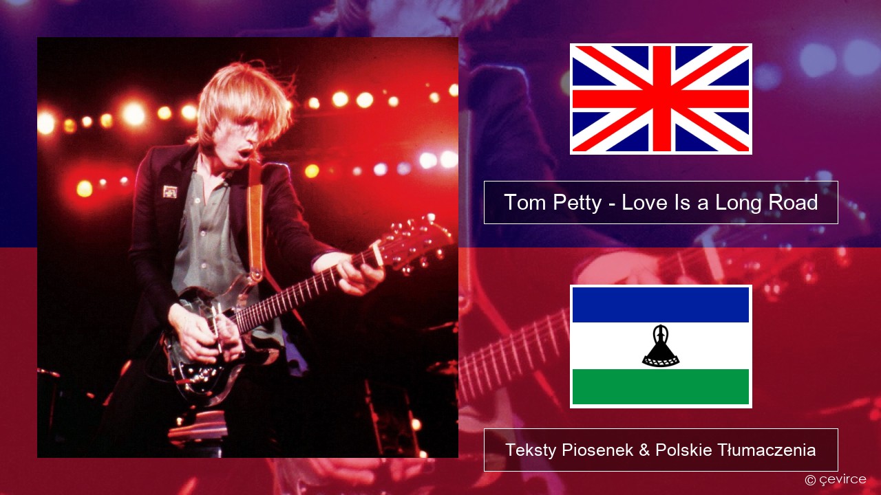 Tom Petty – Love Is a Long Road Polski Teksty Piosenek & Polskie Tłumaczenia