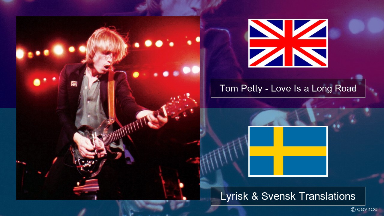 Tom Petty – Love Is a Long Road Engelsk Lyrisk & Svensk Translations