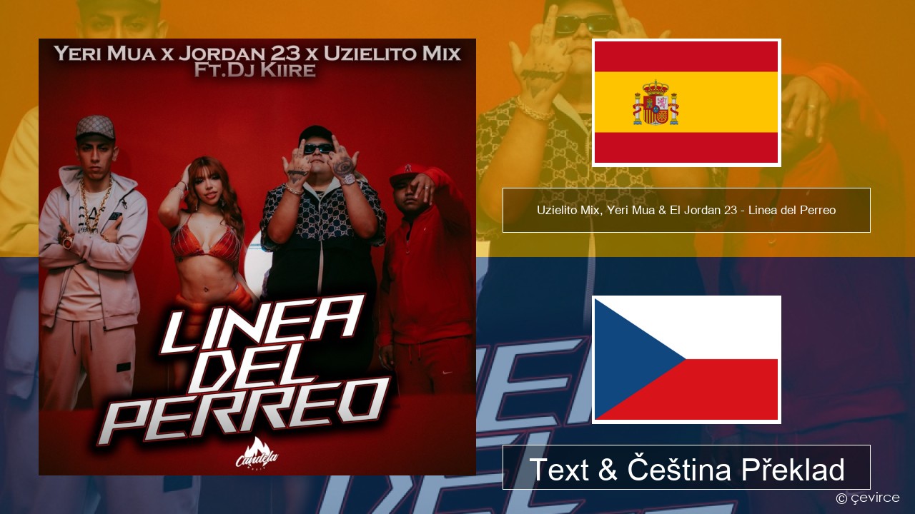 Uzielito Mix, Yeri Mua & El Jordan 23 – Linea del Perreo (feat. Dj Kiire) Španělský Text & Čeština Překlad
