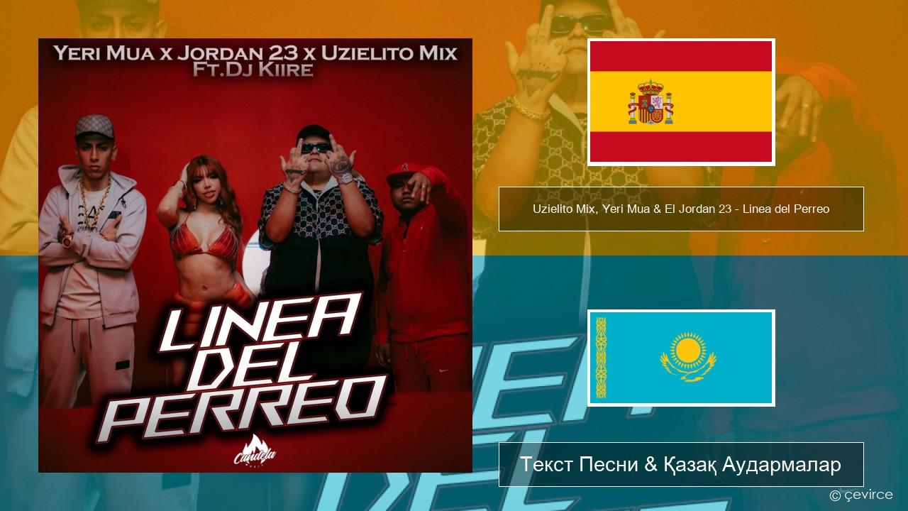 Uzielito Mix, Yeri Mua & El Jordan 23 – Linea del Perreo (feat. Dj Kiire) Испан Текст Песни & Қазақ Аудармалар