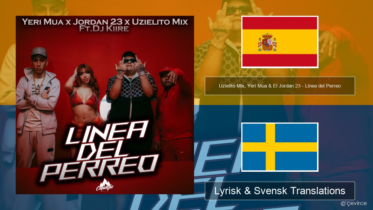Uzielito Mix, Yeri Mua & El Jordan 23 – Linea del Perreo (feat. Dj Kiire) Spansk Lyrisk & Svensk Translations