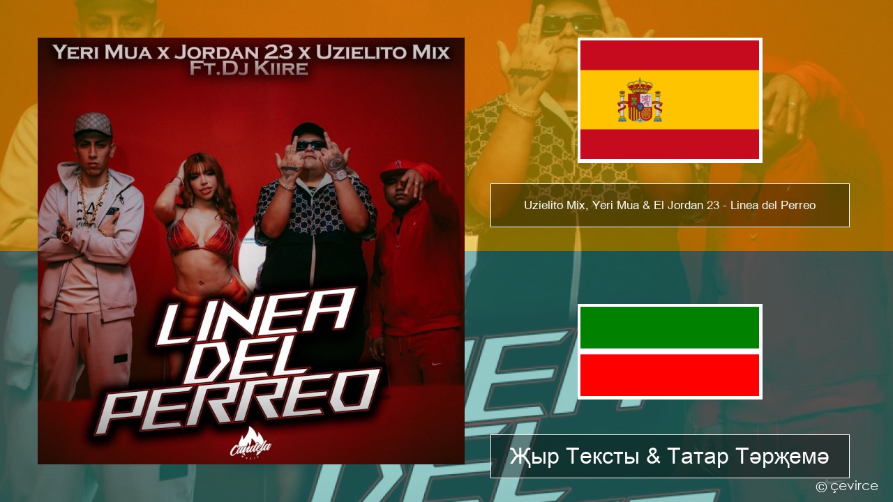 Uzielito Mix, Yeri Mua & El Jordan 23 – Linea del Perreo (feat. Dj Kiire) Испан Җыр Тексты & Татар Тәрҗемә