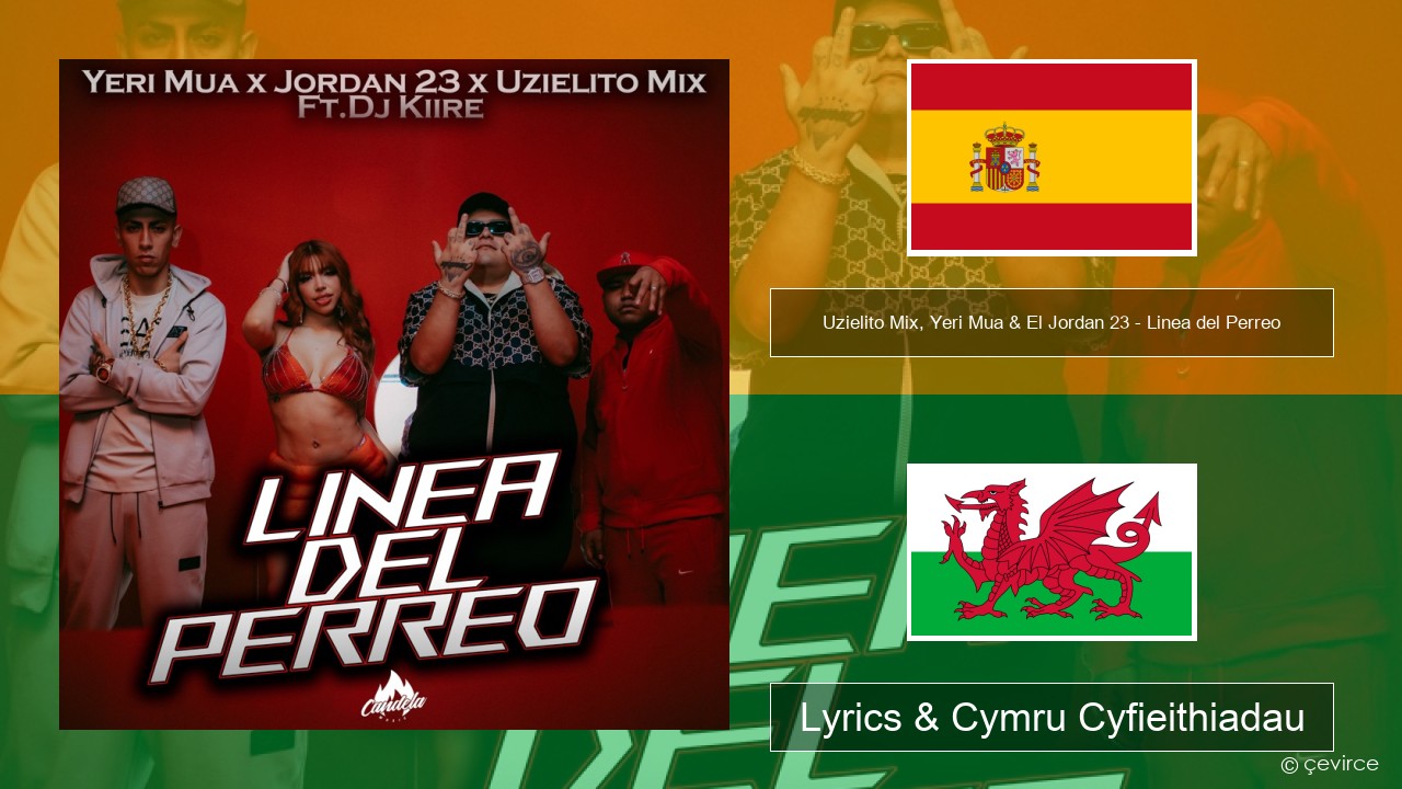 Uzielito Mix, Yeri Mua & El Jordan 23 – Linea del Perreo (feat. Dj Kiire) Sbaeneg Lyrics & Cymru Cyfieithiadau