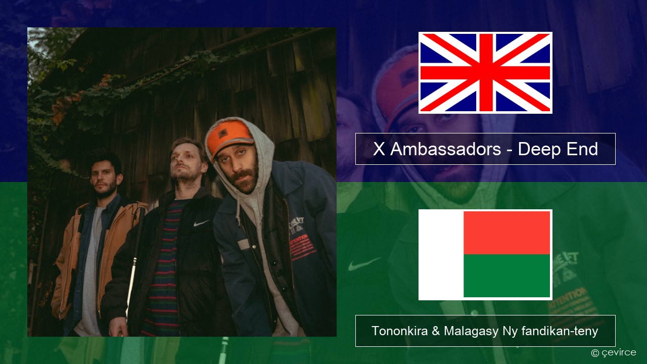 X Ambassadors – Deep End (from “Aquaman and the Lost Kingdom”) Malagasy Tononkira & Malagasy Ny fandikan-teny