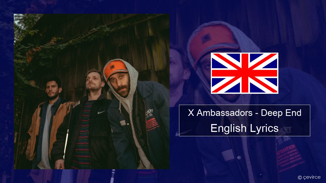 X Ambassadors – Deep End (from “Aquaman and the Lost Kingdom”) English Lyrics