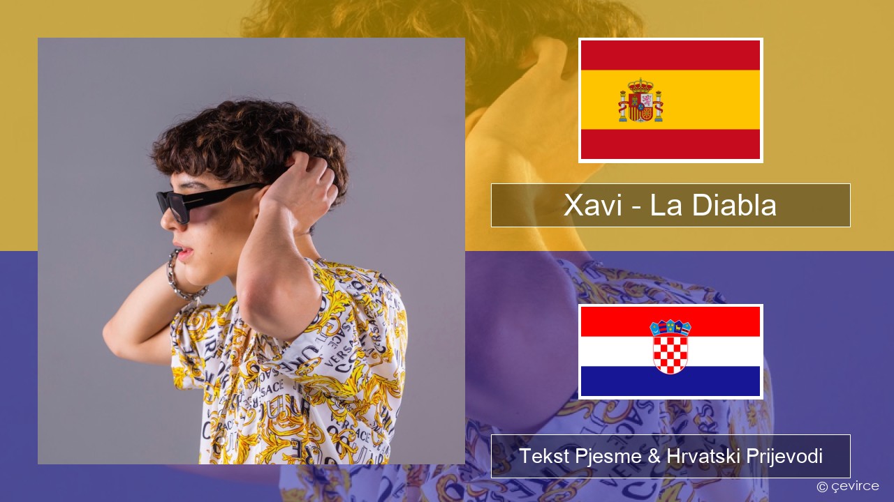Xavi – La Diabla Španjolski Tekst Pjesme & Hrvatski Prijevodi
