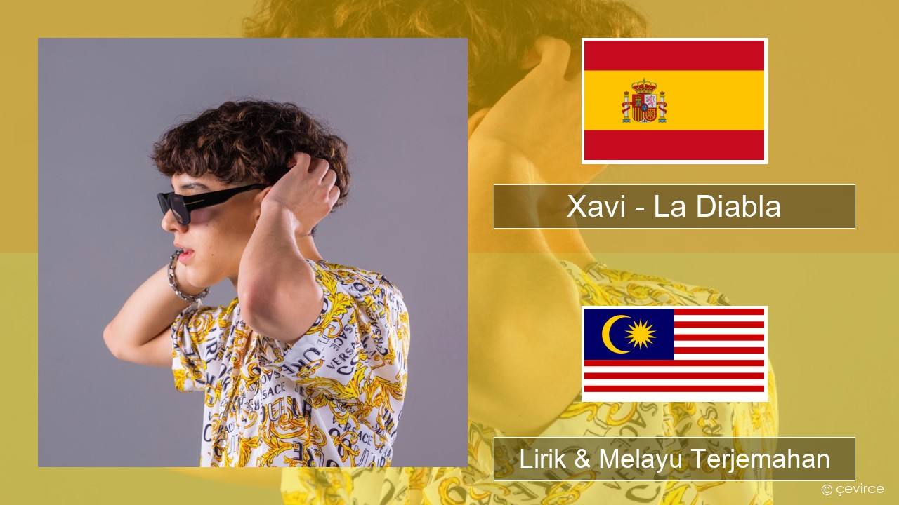 Xavi – La Diabla Sepanyol Lirik & Melayu (Malay) Terjemahan