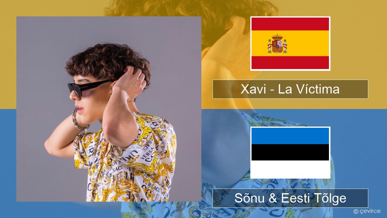 Xavi – La Víctima Hispaania Sõnu & Eesti Tõlge