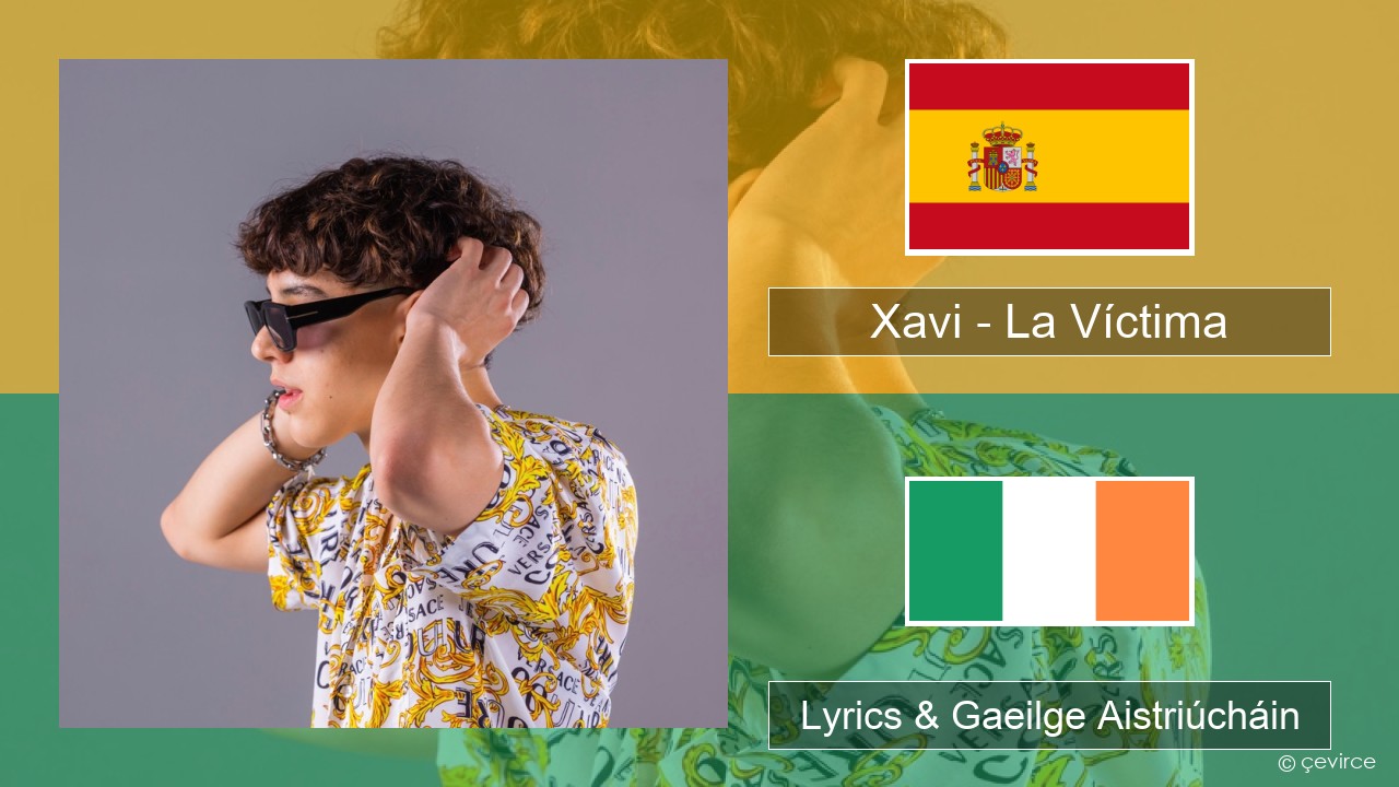 Xavi – La Víctima Spáinnis Lyrics & Gaeilge Aistriúcháin