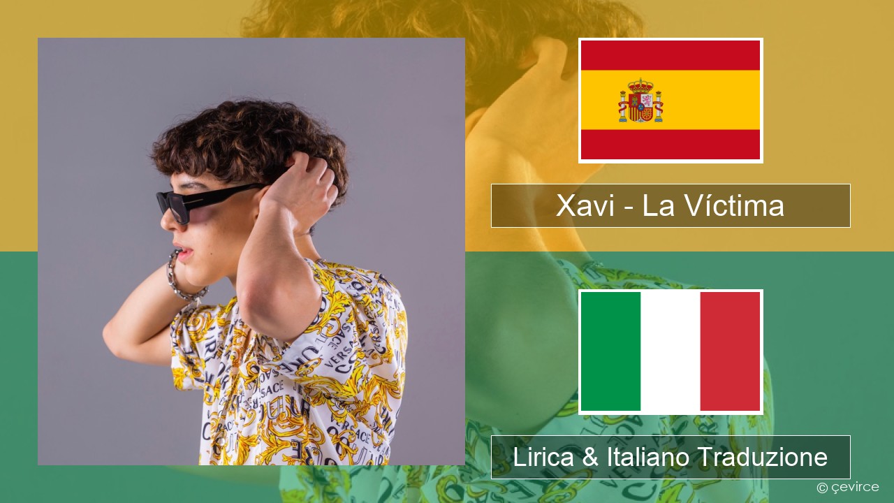 Xavi – La Víctima Spagnolo Lirica & Italiano Traduzione