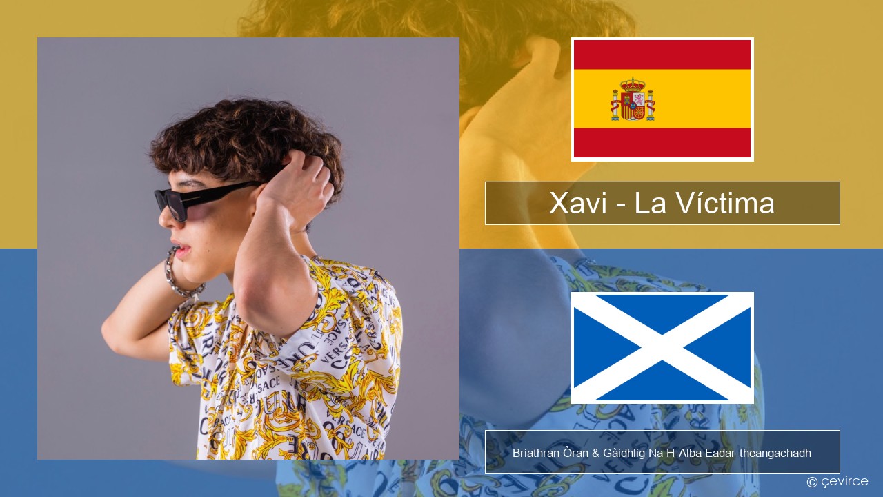 Xavi – La Víctima S e Briathran Òran & Gàidhlig Na H-Alba Eadar-theangachadh