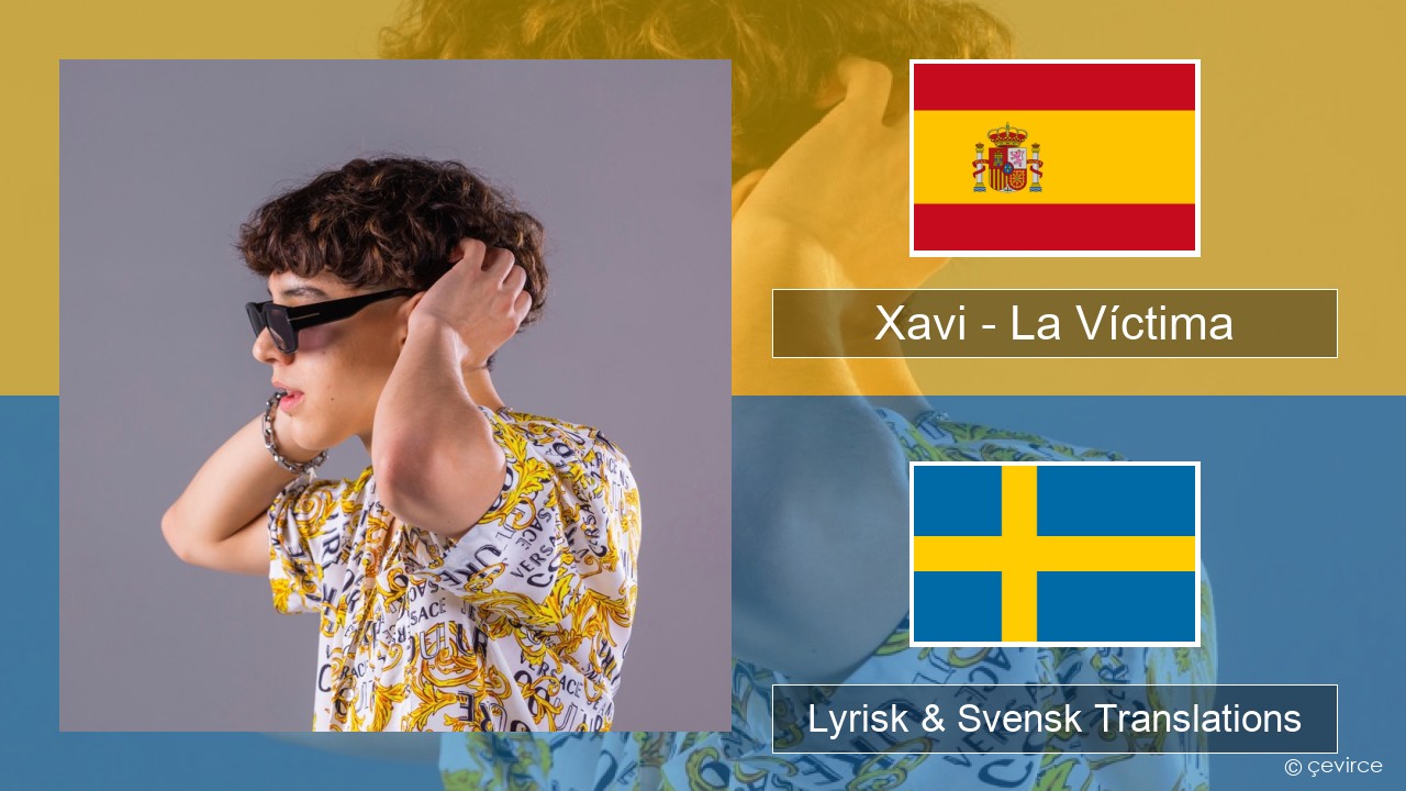 Xavi – La Víctima Spansk Lyrisk & Svensk Translations