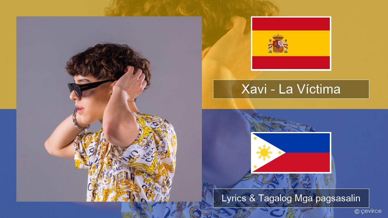 Xavi – La Víctima Espanyol Lyrics & Tagalog Mga pagsasalin
