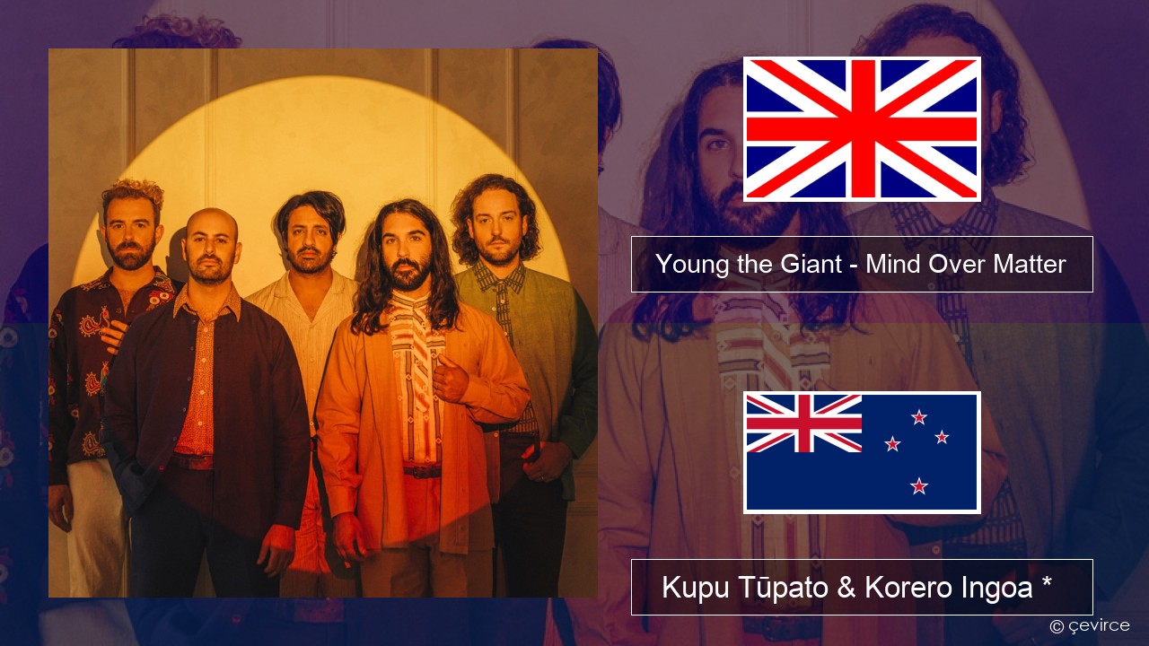 Young the Giant – Mind Over Matter Ingoa *  Kupu Tūpato & Korero Ingoa *